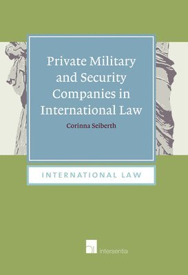 Private Military and Security Companies in International Law 1