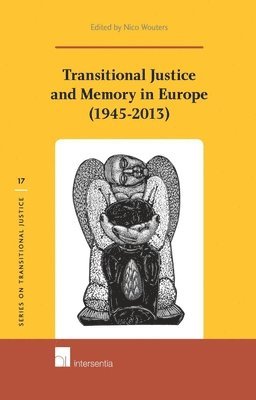 TBD, Nico Wouters - Transitional Justice and Memory in Europe (1945-2013), Inbunden