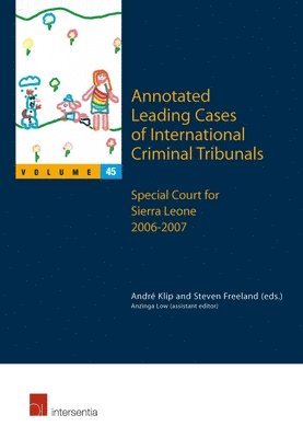 André Klip, Steven Freeland, Anzinga Low - Annotated Leading Cases of International Criminal Tribunals - volume 45, Häftad