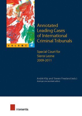 André Klip, Steven Freeland, Anzinga Low - Annotated Leading Cases of International Criminal Tribunals - volume 47, Häftad