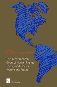 bokomslag The Inter-American Court of Human Rights: Theory and Practice, Present and Future