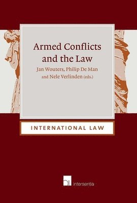 Jan Wouters, Philip De Man, Nele Verlinden - Armed Conflicts and the Law, Inbunden