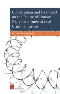 bokomslag Globalization and Its Impact on the Future of Human Rights and International Criminal Justice