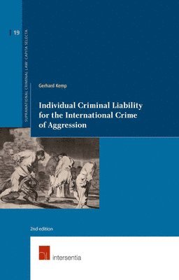 Gerhard Kemp - Individual Criminal Liability for the International Crime of Aggression, Häftad