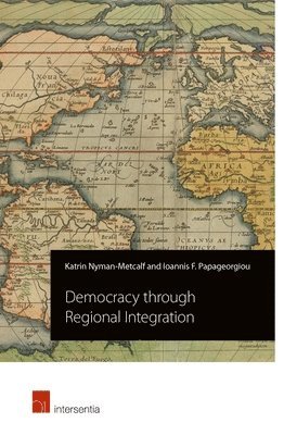Katrin Nyman-Metcalf, Ioannis Papageorgiou - Democracy through Regional Integration, Häftad