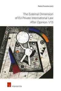 bokomslag The External Dimension of EU Private International Law after Opinion 1/13