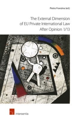 The External Dimension of EU Private International Law after Opinion 1/13 1