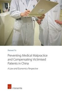 bokomslag Preventing Medical Malpractice and Compensating Victimised Patients in China