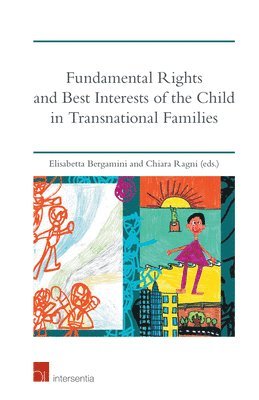 Elisabetta Bergamini, Chiara Ragni - Fundamental Rights and Best Interests of the Child in Transnational Families, Inbunden