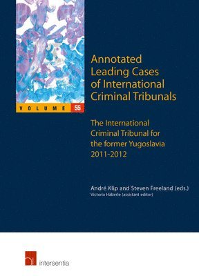 André Klip, Steven Freeland, Andre Klip, Steven Klip, André - Annotated Leading Cases of International Criminal Tribunals - volume 55, Häftad