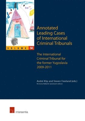 Andre Klip, Steven Freeland - Annotated Leading Cases of International Criminal Tribunals - Volume 54, Häftad