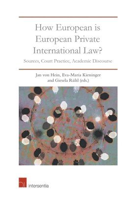 Jan von Hein, Eva-Maria Kieninger, Giesela Rühl - How European is European Private International Law, Inbunden