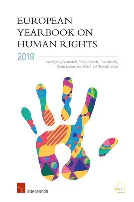 Lize Glas, Filippo Fontanelli, Theodor Rathgeber, Monika Mayrhofer, Agnieszka Szklanna, Vladislava Stoyanova, Hans-Peter Folz, Alma Stankovic, Adina Portaru, David Reichel, Mathieu Leluup, Claudia Elion, Jean P. Froehly, Gregor Fischer, Joyce De Coninck, Johanna Pruessing, Ewa Sapiezynska, Jacopo Leone, Christian Strohal, Stefan Kieber, Mathilde Duhaâ, Miroslaw Wyrzykowski, Danaé Coquelet, Ajla van Heel, Elspeth Guild, Gareth Davies, Kanstantsin Dzehtsiarou, Wolfgang Benedek, Philip Czech, Lisa Heschl, Karin Lukas, Manfred Nowak - European Yearbook on Human Rights 2018, Häftad