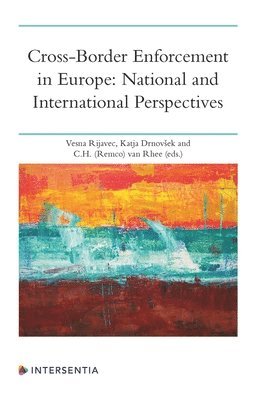 Vesna Rijavec, Katja Drnovsek, C.H. van Rhee - Cross-Border Enforcement in Europe: National and International Perspectives, Häftad