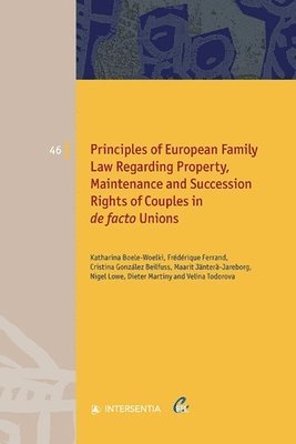 Katharina Boele-Woelki, Frédérique Ferrand, Cristina González Beilfuss, Maarit Jänterä-Jareborg, Nigel Lowe, Dieter Martiny, Velina Todorova - Principles of European Family Law Regarding Property, Maintenance and Succession Rights of Couples in de facto Unions, Häftad. Tillgänglighet: Tillfälligt slut