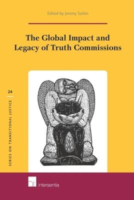 Jeremy Sarkin - Global Impact and Legacy of Truth Commissions, Inbunden