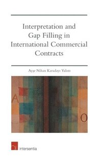 bokomslag Interpretation and Gap Filling in International Commercial Contracts