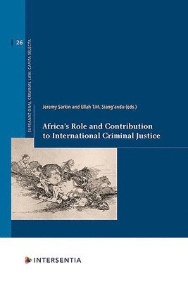 Jeremy Sarkin, Ellah Siang'andu - Africa's Role and Contribution to International Criminal Justice, Häftad