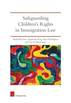 Mark Klaassen, Stephanie Rap, Peter Rodrigues, Ton Liefaard - Safeguarding Children's Rights in Immigration Law, Häftad