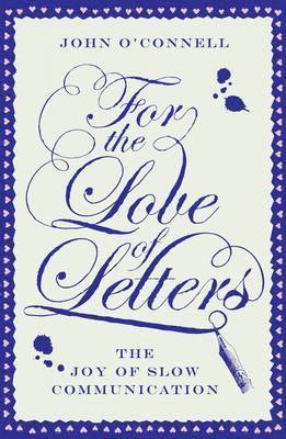bokomslag For the Love of Letters: The Joy of Slow Communication