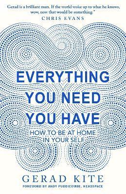 Gerad Kite - Everything You Need You Have, Häftad