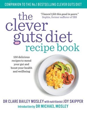 Claire Bailey, Dr. Claire Bailey, Clare Bailey Mosley - Clever Guts Recipe Book, Häftad