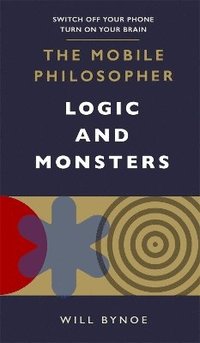 bokomslag The Mobile Philosopher: Logic and Monsters