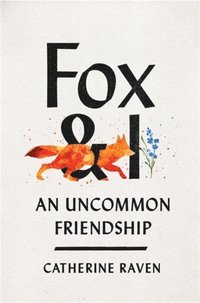 bokomslag Fox and I: An Uncommon Friendship