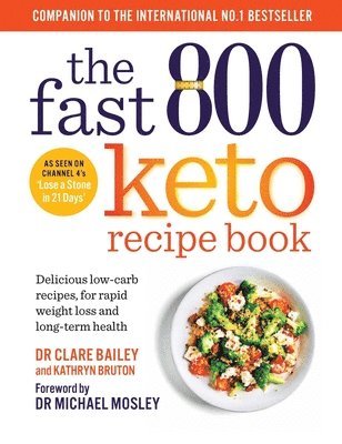 Dr Clare Bailey Mosley, Kathryn Bruton, Clare Bailey, Clare Bailey Mosley - Fast 800 Keto Recipe Book, Häftad