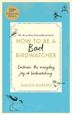 How to be a Bad Birdwatcher Anniversary Edition 1