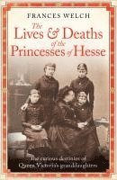 bokomslag The Lives and Deaths of the Princesses of Hesse