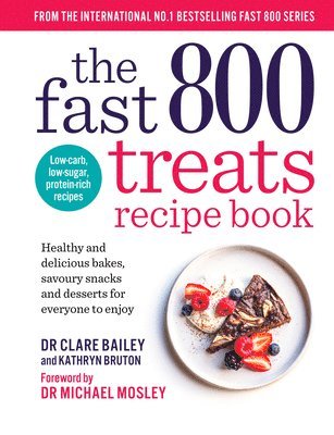 Dr Clare Bailey Mosley, Kathryn Bruton - Fast 800 Treats Recipe Book, Häftad