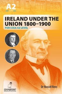 bokomslag Ireland Under the Union 1800-1900 for CCEA A2 Level