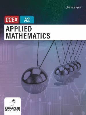 Luke Robinson - Applied Mathematics for CCEA A2 Level, Häftad