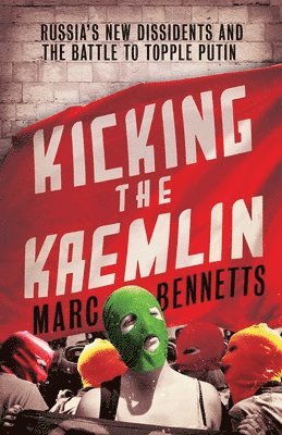 Marc Bennetts - Kicking the Kremlin, Häftad