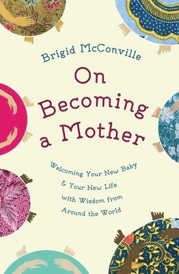 Brigid McConville, Brigid Mcconville - On Becoming a Mother, Inbunden