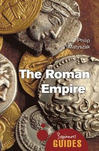 bokomslag Roman empire - a beginners guide