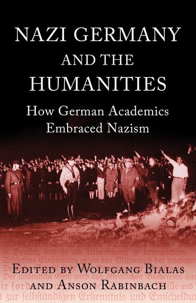 Anson Rabinbach, Wolfgang Bialas - Nazi Germany and The Humanities, Häftad