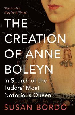 bokomslag The Creation of Anne Boleyn