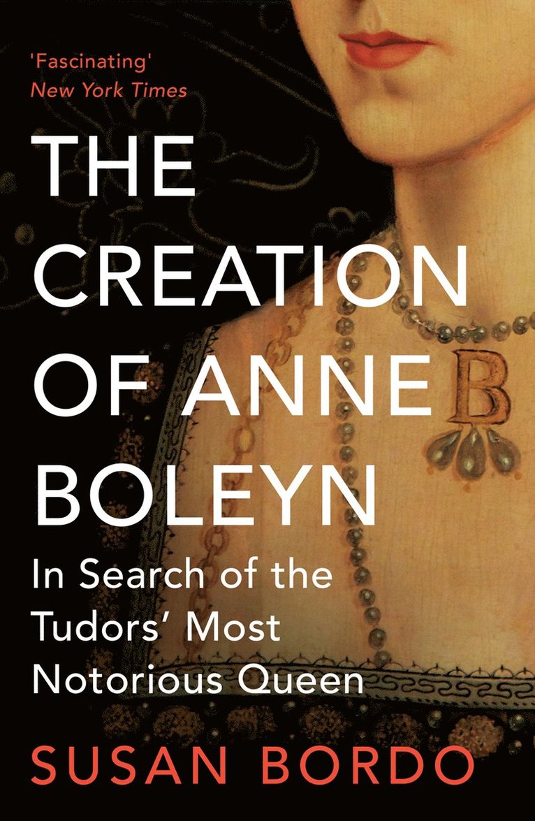 Susan Bordo - Creation of Anne Boleyn, Häftad