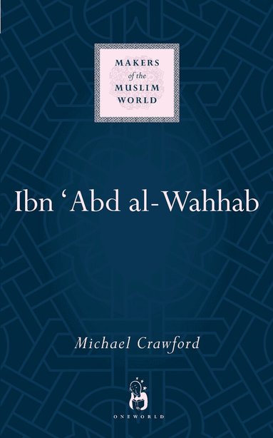 Michael Crawford - Ibn 'Abd al-Wahhab, Inbunden