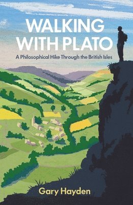 Gary Hayden - Walking with Plato: A Philosophical Hike Through the British Isles, Inbunden