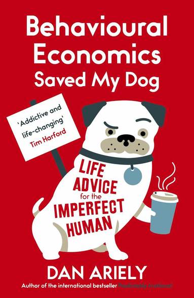 Dan Ariely - Behavioural Economics Saved My Dog, Häftad