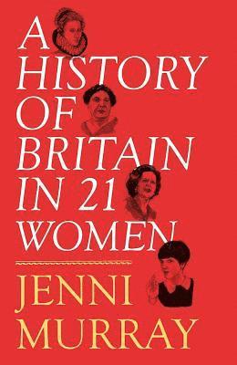 A History of Britain in 21 Women 1