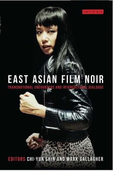 Chi-Yun Shin, Mark Gallagher - East Asian Film Noir, Häftad