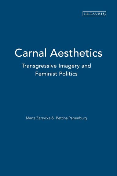 Marta Zarzycka, Bettina Papenburg - Carnal Aesthetics, Häftad