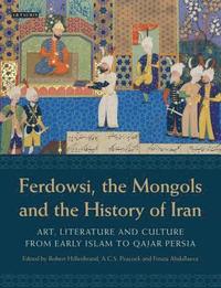 bokomslag Ferdowsi, the Mongols and the History of Iran