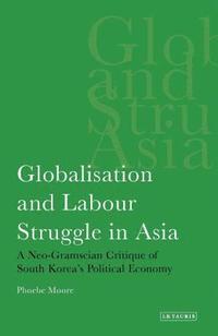 bokomslag Globalisation and Labour Struggle in Asia