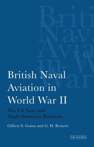 Gilbert S. Guinn, G. H. Bennett - British Naval Aviation in World War II, Häftad