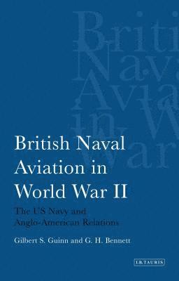 bokomslag British Naval Aviation in World War II: The US Navy and Anglo-American Relations